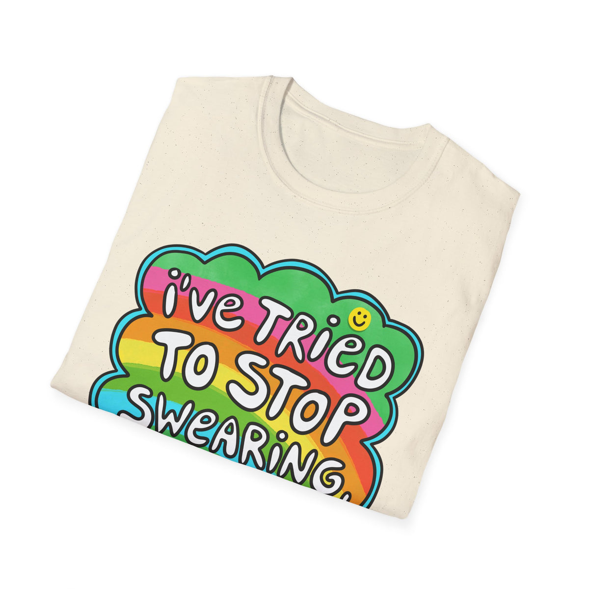 I’ve Tried to Stop Swearing T-shirt
