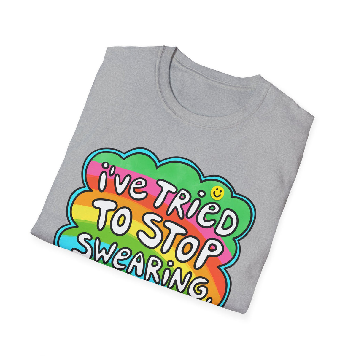 I’ve Tried to Stop Swearing T-shirt