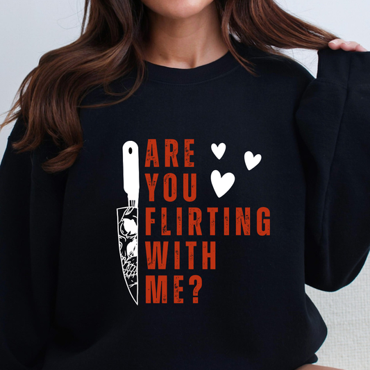 Are You Flirting? Sweatshirt PRE-ORDER
