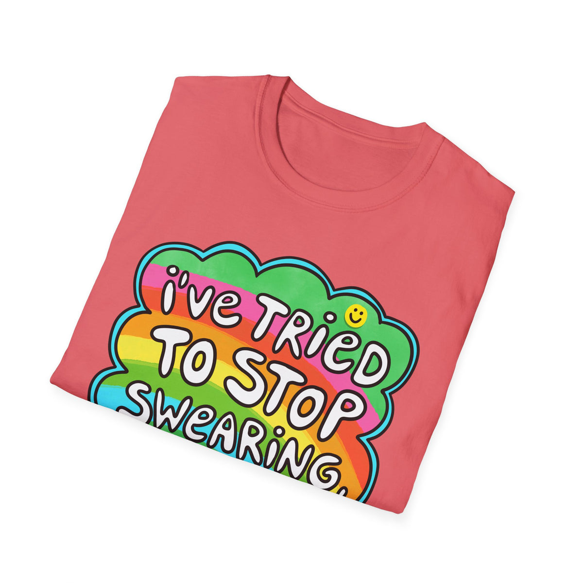 I’ve Tried to Stop Swearing T-shirt