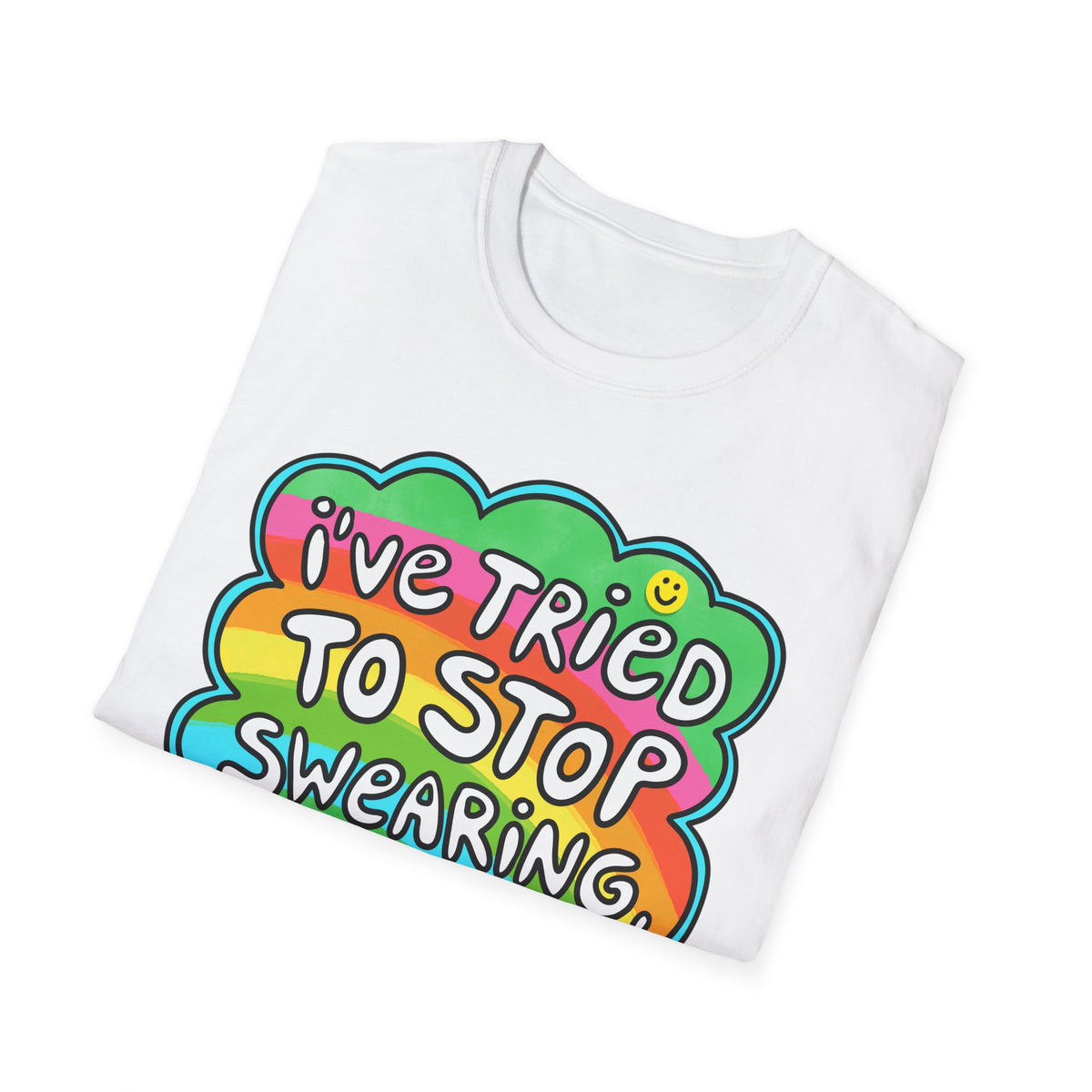 I’ve Tried to Stop Swearing T-shirt