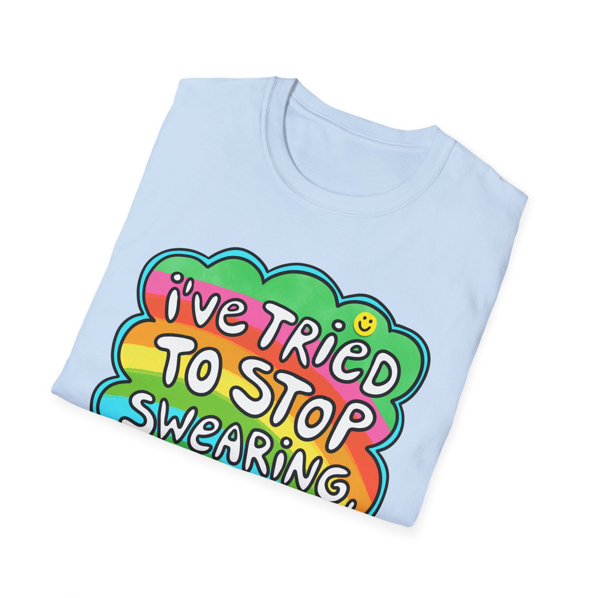 I’ve Tried to Stop Swearing T-shirt