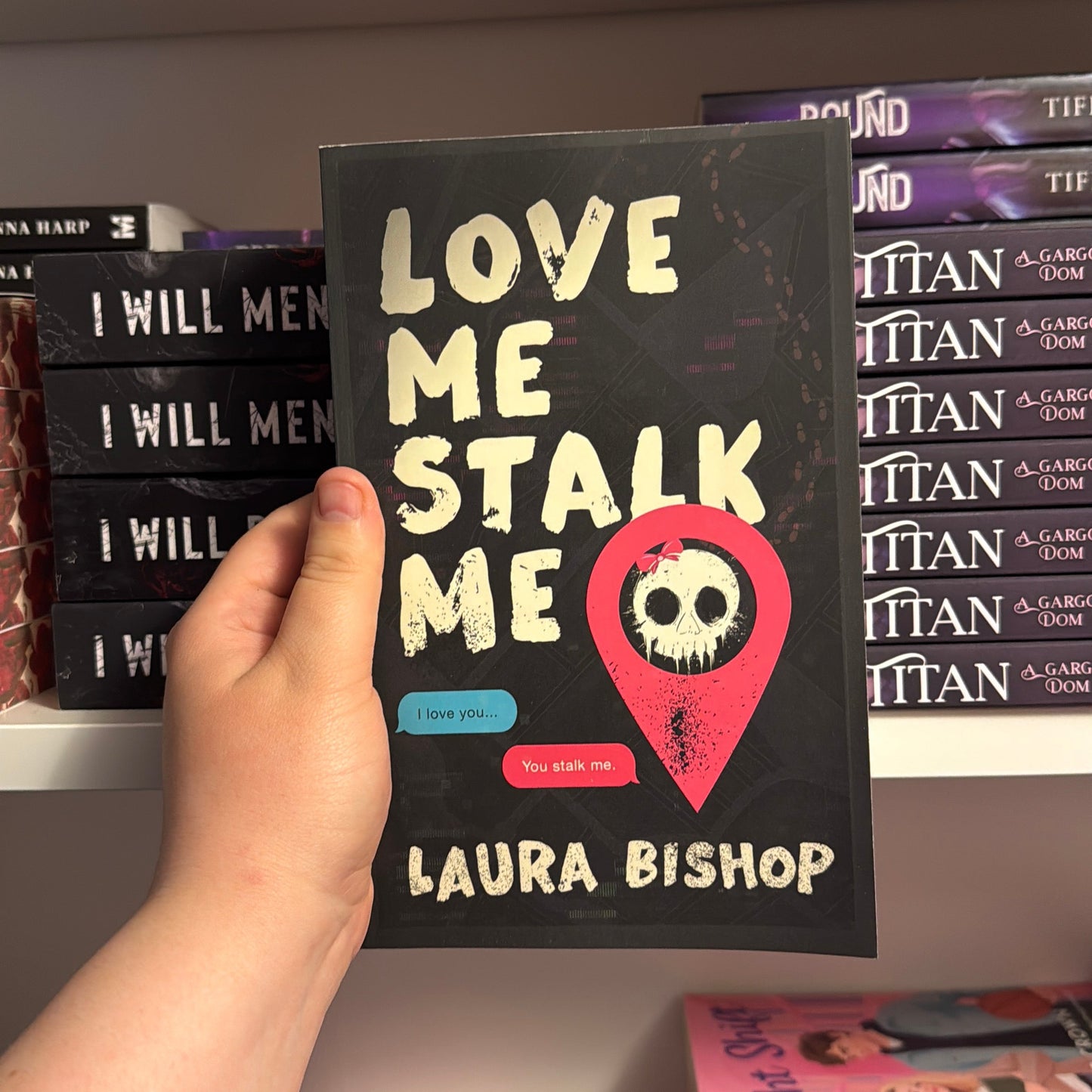 Love me, Stalk me by Laura Bishop